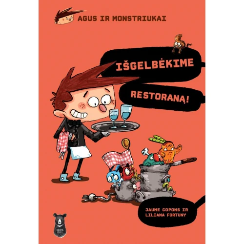 J. COPONS, L. FORTUNY Agus ir monstriukai. Išgelbėkime restoraną!